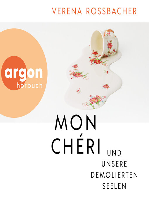 Title details for Mon Chéri und unsere demolierten Seelen (Ungekürzte Autorinnenlesung) by Verena Roßbacher - Available
